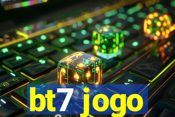 bt7 jogo